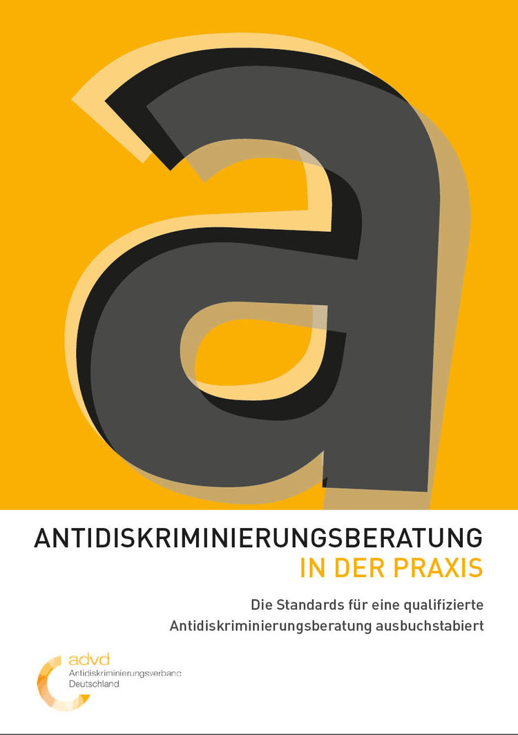 Antidiskriminierungsberatung in der Praxis. Die Standards für eine qualifizierte Antidiskriminierungsberatung ausbuchstabiert