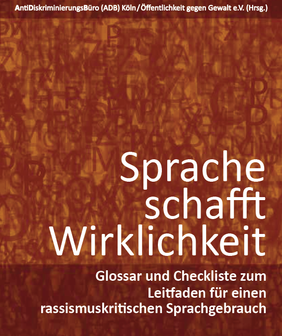 Sprache schafft Wirklichkeit – Glossar und Checkliste zum Leitfaden für einen rassismuskritischen Sprachgebrauch*